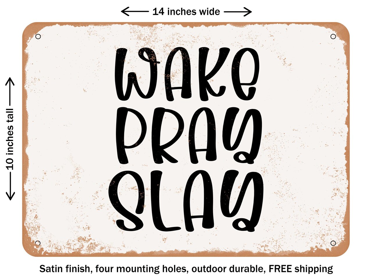 DECORATIVE METAL SIGN - Wake Pray Slay - 3 - Vintage Rusty Look